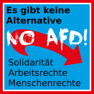 No AfD! Es gibt keine Alternative zu Solidarität, Arbeitsrechen + Menschenrechten