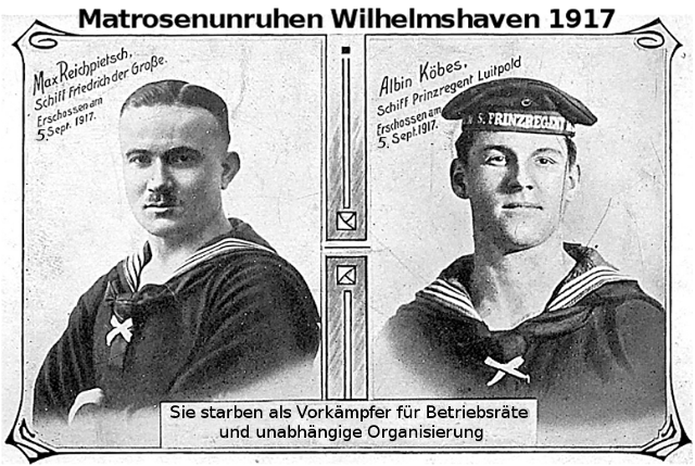 Matrosenunruhe Wilhelmshaven: Albin Köbes und Max Reichpietsch. Sie starben als Vorkämpfer für Betriebsräte und unabhängige Organisierung