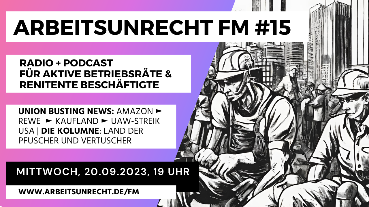 Live und als Podcast: arbeitsunrecht FM Nr. 15 | Mittwoch, 20. September 2023, 19 Uhr